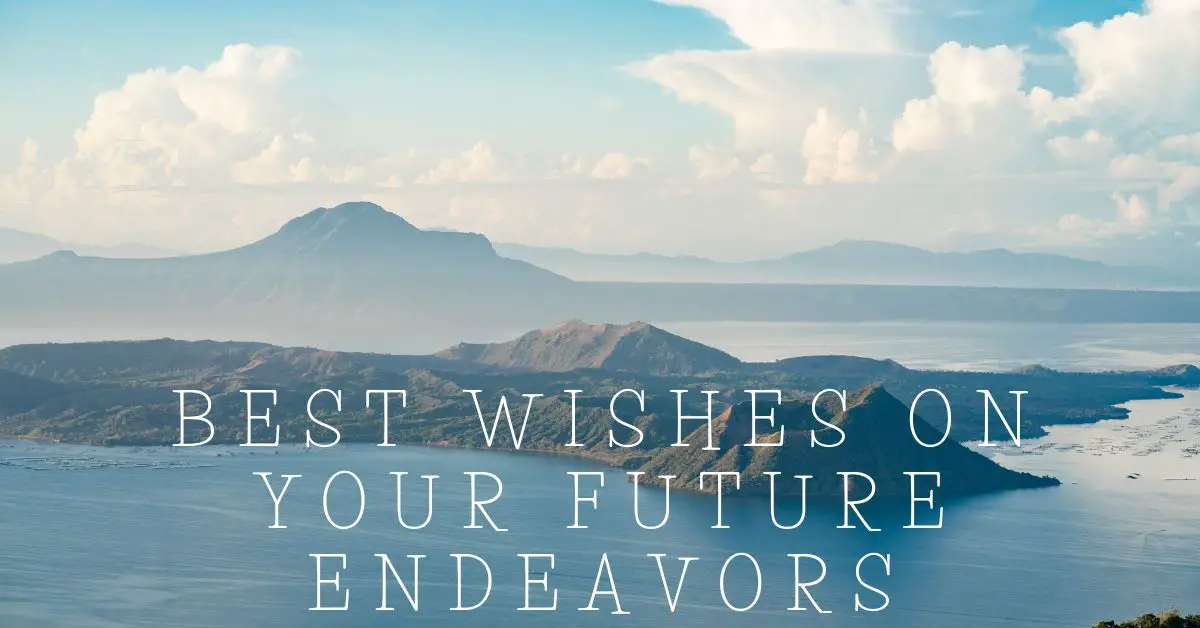 200-best-of-luck-in-your-future-endeavors-messages-wishes-and-quotes