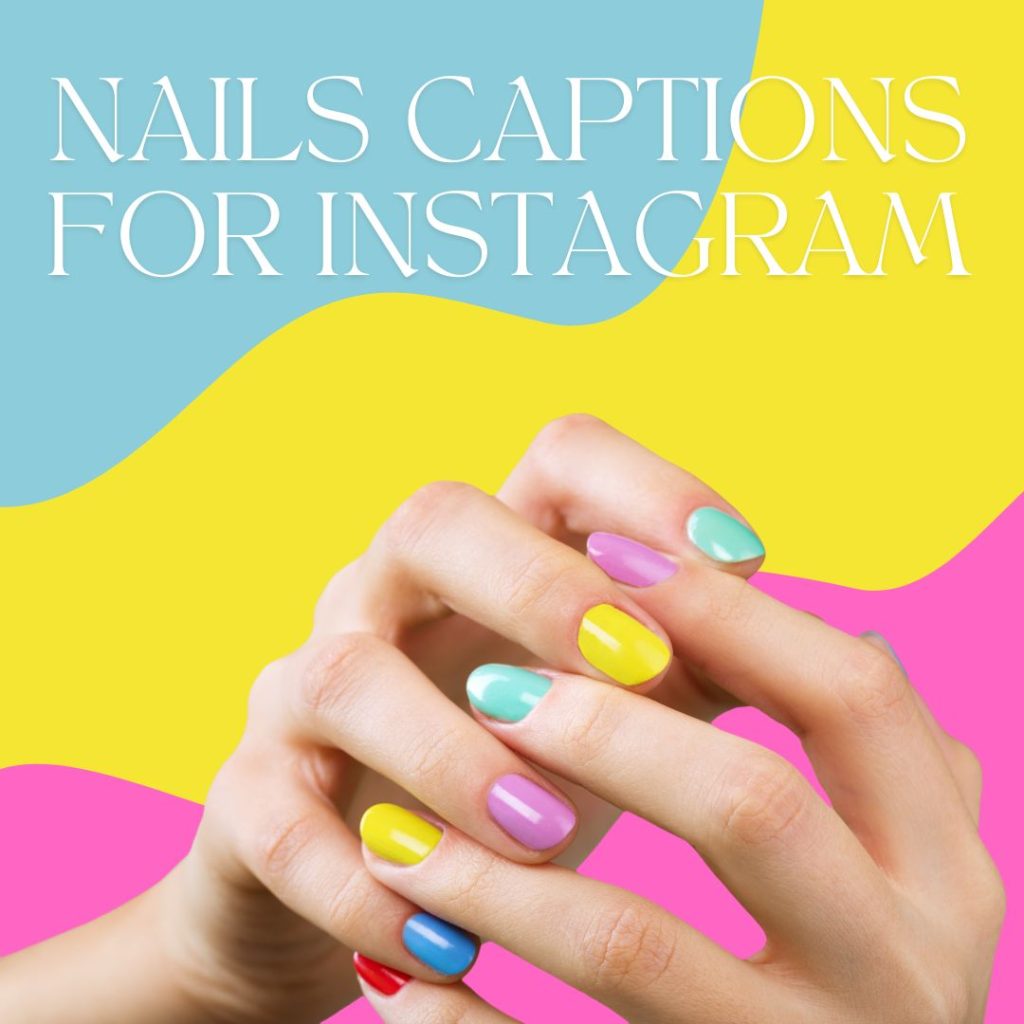 Nails Captions For Instagram