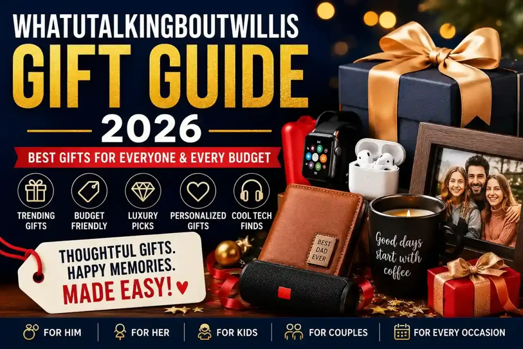 Whatutalkingboutwillis Gift Guide 2026: Best Trending Gifts for Every Budget and Personality 1 Whatutalkingboutwillis Gift Guide