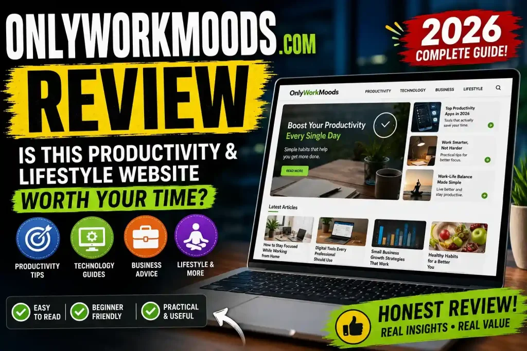 OnlyWorkMoods com Review (2026): Is This Productivity & Lifestyle Website Worth Visiting? 1 OnlyWorkMoods com
